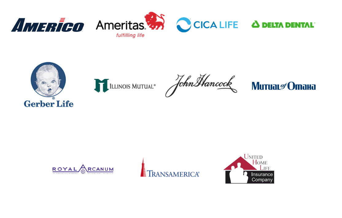 Insurance carriers: Americo, Ameritas, CICA Life, Delta Dental, Gerber Life, Illinois Mutual, John Hancock, Mutual of Omaha, Royal Arcanum, Transamerica, United Home Life